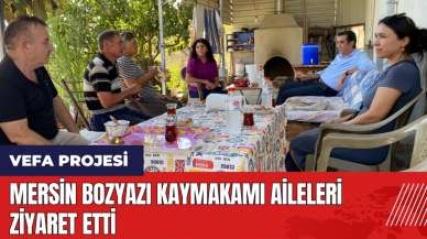 Mersin Bozyazı Kaymakamı aileleri ziyaret etti