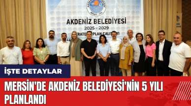 Mersin'de Akdeniz Belediyesi'nin 5 yılı planlandı