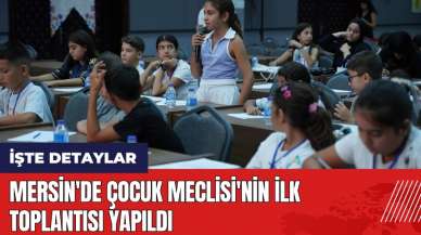 Mersin'de Çocuk Meclisi'nin ilk toplantısı yapıldı