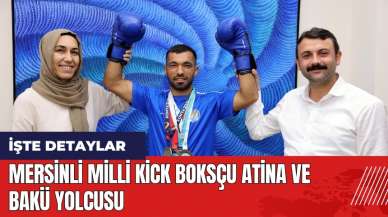 Mersinli milli kick boksçu Atina ve Bakü yolcusu