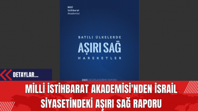 Milli İstihbarat Akademisi'nden İsrail Siyasetindeki Aşırı Sağ Raporu