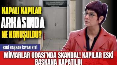 Mimarlar Odası’nda Skandal! Kapılar Eski Başkana Kapatıldı