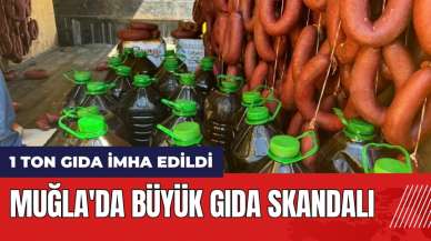 Muğla'da büyük gıda skandalı! 1 ton gıda imha edildi