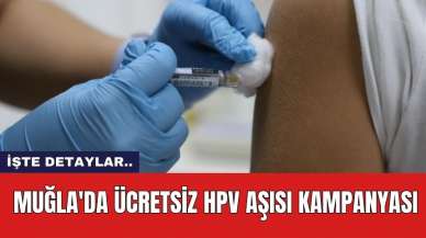 Muğla'da Ücretsiz HPV Aşısı Kampanyası