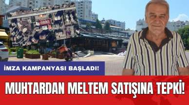 Muhtardan Meltem Satışına Tepki! İmza Kampanyası Başladı