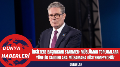 İngiltere Başbakanı Starmer: Müslüman Toplumlara Yönelik Saldırılara Müsamaha Göstermeyeceğiz