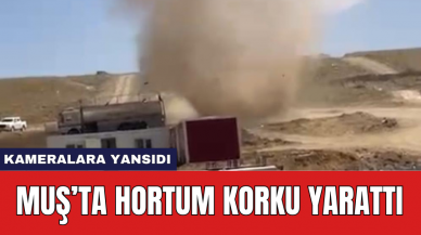 Muş’ta hortum korku yarattı