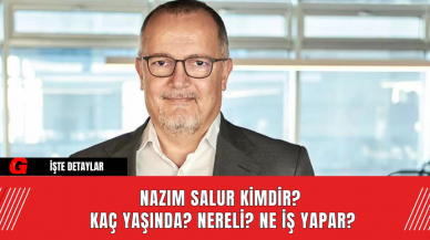 Nazım Salur Kimdir? Kaç Yaşında? Nereli? Ne İş Yapar?