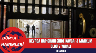 Nevada Hapishanesinde Kavga: 3 Mahkum Öldü 9 Yaralı