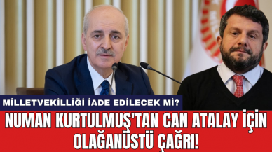 Numan Kurtulmuş'tan Can Atalay için olağanüstü çağrı!