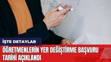 Öğretmenlerin yer değiştirme başvuru tarihi açıklandı