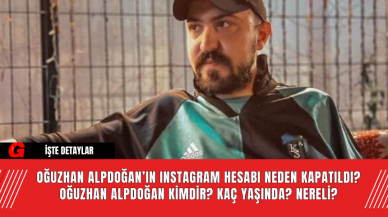 Oğuzhan Alpdoğan’ın Instagram Hesabı Neden Kapatıldı? Oğuzhan Alpdoğan Kimdir? Kaç Yaşında? Nereli?