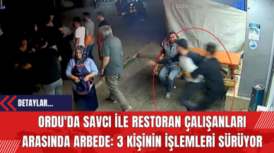 Ordu'da Savcı ile Restoran Çalışanları Arasında Arbede: 3 Kişinin İşlemleri Sürüyor