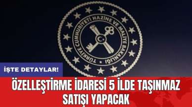 Özelleştirme İdaresi 5 ilde taşınmaz satışı yapacak