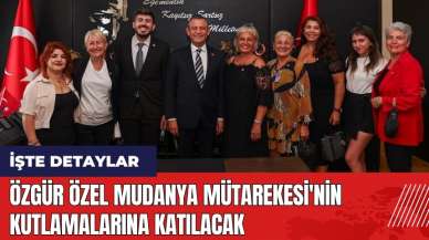 Özgür Özel Mudanya Mütarekesi'nin kutlamalarına katılacak