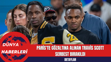 Paris'te Gözaltına Alınan Travis Scott Serbest Bırakıldı