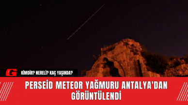 Perseid Meteor Yağmuru Antalya'dan Görüntülendi