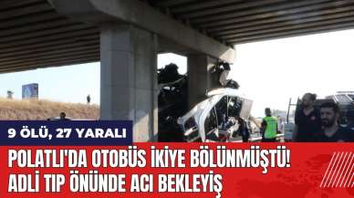 Polatlı'da otobüs ikiye bölünmüştü! Adli Tıp önünde acı bekleyiş