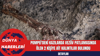 Pompei'deki Kazılarda Vezüv Patlamasında Ölen 2 Kişiye Ait Kalıntılar Bulundu