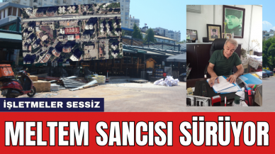 Meltem Sancısı Sürüyor! İşletmeler Sessiz