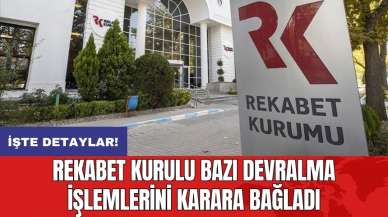 Rekabet Kurulu bazı devralma işlemlerini karara bağladı