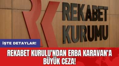 Rekabet Kurulu'ndan Erba Karavan'a büyük ceza!