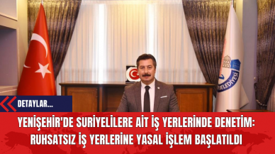 Yenişehir'de Suriyelilere Ait İş Yerlerinde Denetim: Ruhsatsız İş Yerlerine Yasal İşlem Başlatıldı