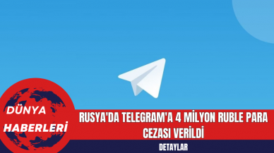 Rusya'da Telegram'a 4 Milyon Ruble Para Cezası Verildi