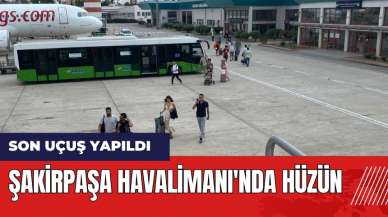 Şakirpaşa Havalimanı'nda hüzün! Son uçuş yapıldı