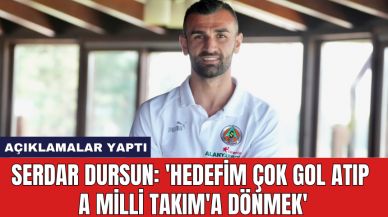 Serdar Dursun: 'Hedefim çok gol atıp A Milli Takım'a dönmek'