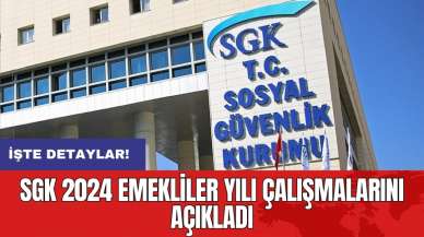 SGK 2024 Emekliler Yılı çalışmalarını açıkladı