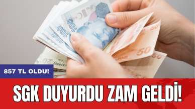 SGK duyurdu zam geldi: 857 TL oldu!