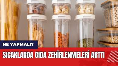 Sıcaklarda gıda zehirlenmeleri arttı! Ne yapmalı?