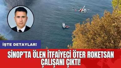 Sinop’ta ölen itfaiyeci Öter ROKETSAN çalışanı çıktı!