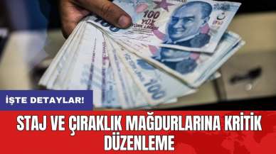 Staj ve Çıraklık Mağdurlarına kritik düzenleme