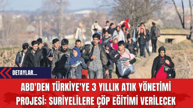 ABD'den Türkiye'ye 3 Yıllık Atık Yönetimi Projesi: Suriyelilere Çöp Eğitimi Verilecek