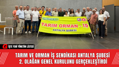 Tarım ve Orman İş Sendikası Antalya Şubesi 2. Olağan Genel Kurulunu Gerçekleştirdi