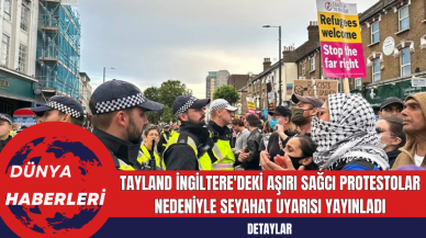 Tayland İngiltere'deki Aşırı Sağcı Protestolar Nedeniyle Seyahat Uyarısı Yayınladı