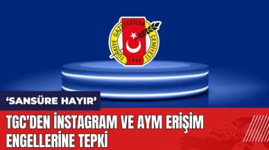 TGC'den instagram ve AYM erişim engellerine tepki