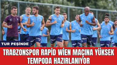 Trabzonspor Rapid Wien maçına yüksek tempoda ile hazırlanıyor