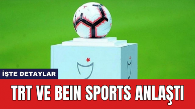 TRT ve BeIN Sports anlaştı