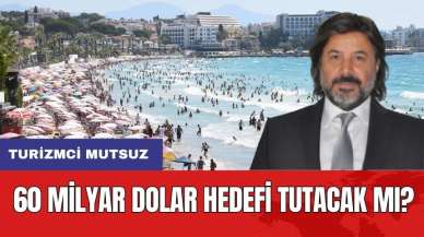 Turizmci Mutsuz! 60 Milyar Dolar Turizm Hedefinde Son Durum Ne?