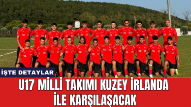 U17 Milli Takımı Kuzey İrlanda ile karşılaşacak