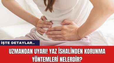 Uzmandan Uyarı! Yaz İshalinden Korunma Yöntemleri Nelerdir?