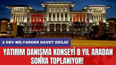 Yatırım Danışma Konseyi 8 yıl aradan sonra toplanıyor!