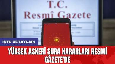 Yüksek Askeri Şura kararları Resmi Gazete'de yayımlandı