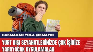 Yurt dışı seyahatlerinizde çok işinize yarayacak uygulamalar