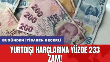 Yurtdışı harçlarına yüzde 233 zam!