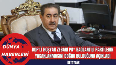 KDP'li Hoşyar Zebari PK* Bağlantılı Partilerin Yasaklanmasını Doğru Bulduğunu Açıkladı