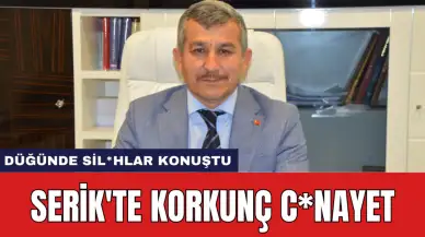 Serik'te korkunç c*nayet!